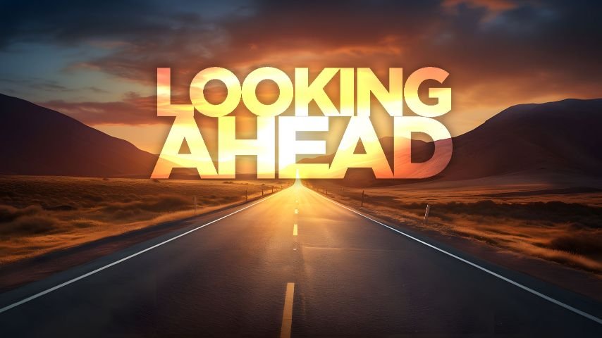 Looking Ahead